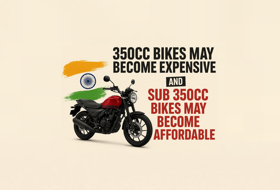 350cc Motorcycles may become Expensive and sub 350cc Motorcycles may become Affordable